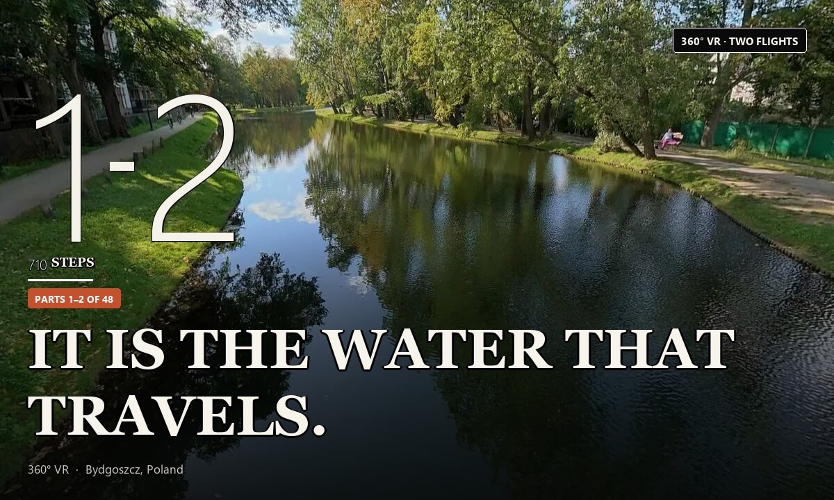 “It is the water that travels” — 710 Steps, Parts 1–2 of 48 · Old Bydgoszcz Canal & the Brda river · Bydgoszcz, Poland