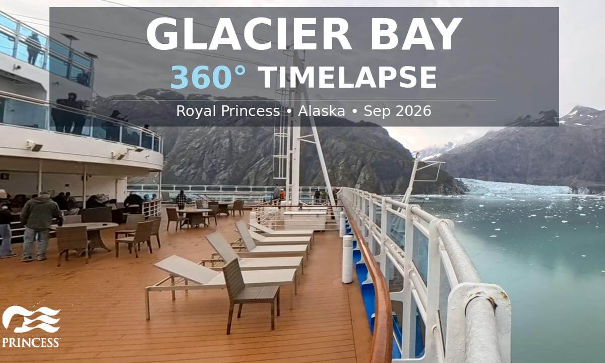 Glacier Bay (360° Timelapse) | Royal Princess | Alaska | September 2026