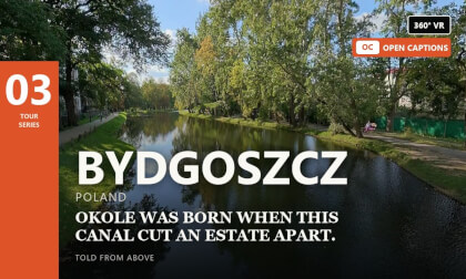 The Suburb Named for a Lock — 360° VR guided flight, captions on screen, Bydgoszcz, Poland