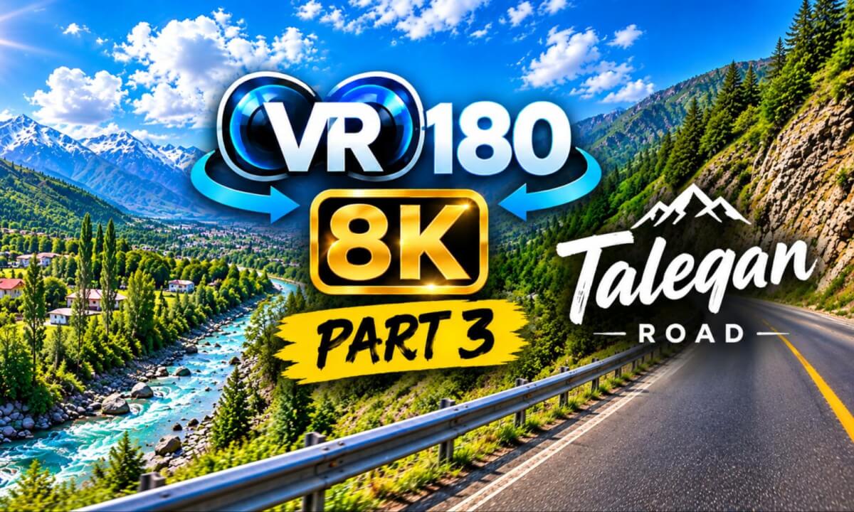 Taleghan Mountain Road | Experience Iran in VR180 | Part 3