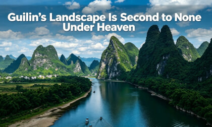 Guilin’s landscape is second to none under heaven.