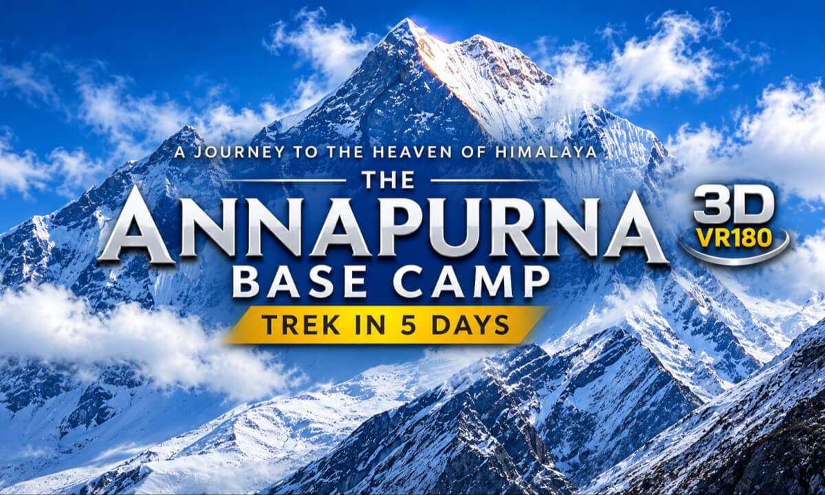 Annapurna Base Camp Trek in 5 Days 3D Complete Guide VR180