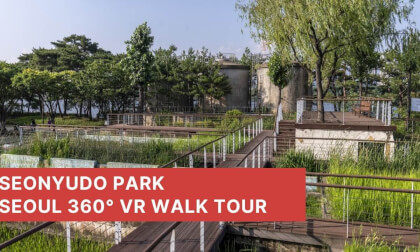 Seoul 360 walk tour : Seonyudo Island VR Video Seoul 360 walk tour : Seonyudo Island VR