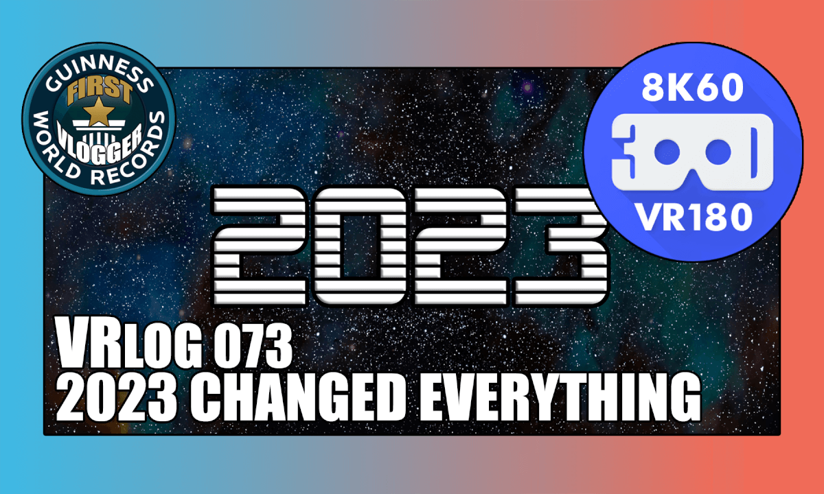 2023 Changed Everything (VRLOG 073)