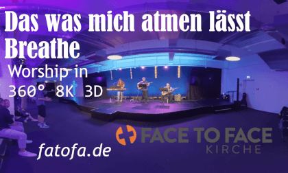 Das was mich atmen lässt / Breathe - FaceToFace (Worship) VR Video Das was mich atmen lässt / Breathe - FaceToFace (Worship) VR