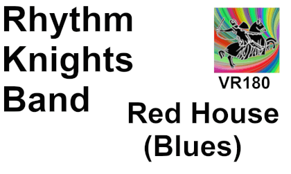 Red House (Blues) - Rhythm Knights Band - VR180 5.7K 3D VR Video Red House (Blues) - Rhythm Knights Band - VR180 5.7K 3D VR
