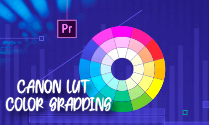 Tutorial: Color Gradding with Canon LUT Tutorial: Color Gradding with Canon LUT