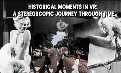 Historical Moments in VR: A Stereoscopic Journey Through Time Historical Moments in VR: A Stereoscopic Journey Through Time