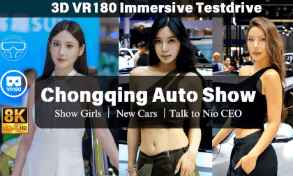 [8K VR180] Chongqing Auto Show Vlog : Show Girls, New Cars and Exclusive Interview With NIO CEO William Li