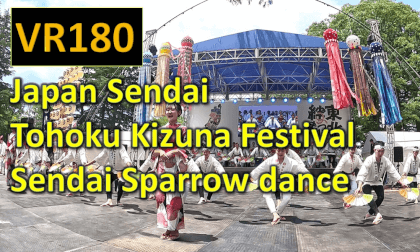 Japan Sendai  Tohoku Kizuna Festival Sendai Sparrow dance VR Video Japan Sendai  Tohoku Kizuna Festival Sendai Sparrow dance VR