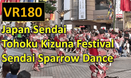 Japan Sendai  Tohoku Kizuna Festival Sendai Sparrow Dance VR Video Japan Sendai  Tohoku Kizuna Festival Sendai Sparrow Dance VR