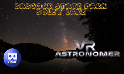 VR Astronomer Boley Lake Timelapse Babcock State Park VR Astronomer Boley Lake Timelapse Babcock State Park
