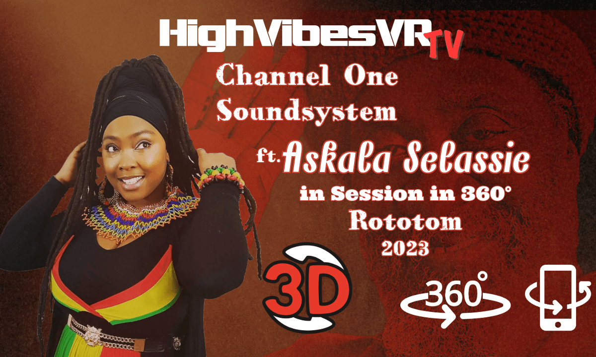 Channel One Sound System ft Askala Selassie #3D #LIVE