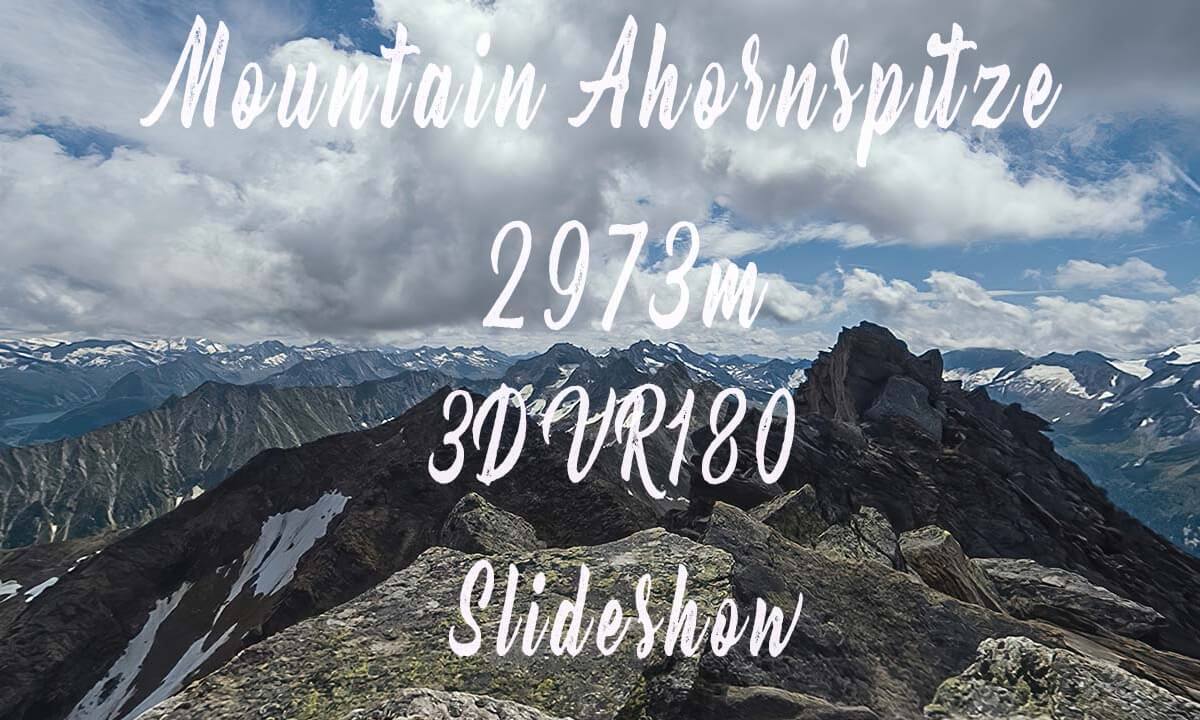 Mountain Ahornspitze 2973m. Tyrol, Austria - 3D VR180 - Slideshow.