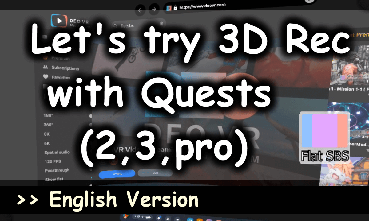 (! Subtitles) Let's try 3D Rec with Quests (2,3,pro) (FlatSBS / EN ver.)