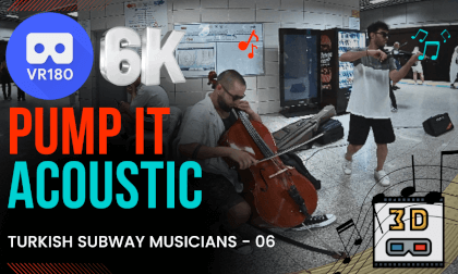 Pump It -Subway Acoustic Performance - 3D 180 VR