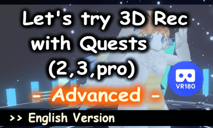 Let's try 3D Rec with Quests (2,3,pro)  - Advanced ( VR180 / EN ver.) Let's try 3D Rec with Quests (2,3,pro)  - Advanced ( VR180 / EN ver.)