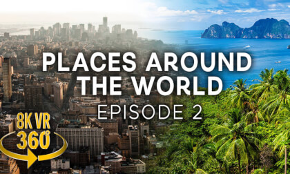 Places Around The World Ep. 2 - 8K 360 VR Video Places Around The World Ep. 2 - 8K 360 VR Video