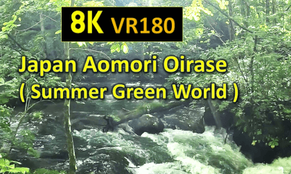 Japan Aomori Oirase ( Summer Green World ) VR Video Japan Aomori Oirase ( Summer Green World ) VR