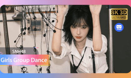 【VR8k 180】SNH48|Girls Group Dance VR Video 【VR8k 180】SNH48|Girls Group Dance VR