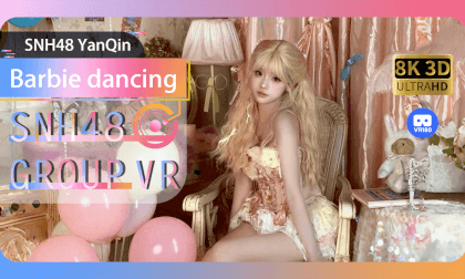 【VR8k 180】SNH48|Barbie dancing VR Video 【VR8k 180】SNH48|Barbie dancing VR