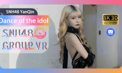 【VR8k 180】SNH48|Idol girl group dance VR Video 【VR8k 180】SNH48|Idol girl group dance VR