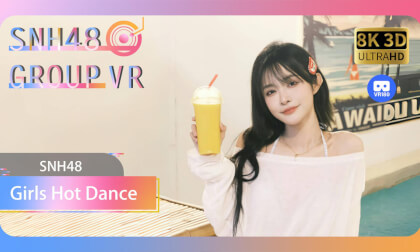 【VR8k 180】SNH48|Girls dance at the end of the vacation VR Video 【VR8k 180】SNH48|Girls dance at the end of the vacation VR