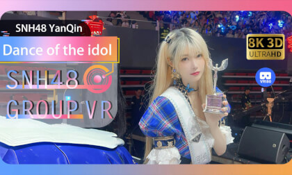 【VR8k 180】SNH48|The dance of a much-loved idol! VR Video 【VR8k 180】SNH48|The dance of a much-loved idol! VR