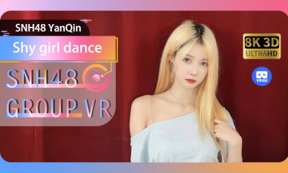 【VR8k 180】SNH48|Stage dance for shy girls VR Video 【VR8k 180】SNH48|Stage dance for shy girls VR