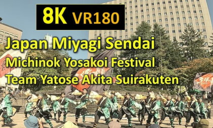 Japan Miyagi Sendai Michinok Yosakoi Festival Team Yatose Akita Suirakuten VR Video Japan Miyagi Sendai Michinok Yosakoi Festival Team Yatose Akita Suirakuten VR