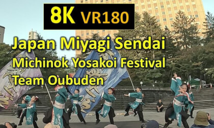 Japan Miyagi Sendai Michinok Yosakoi Festival Team Oubuden VR Video Japan Miyagi Sendai Michinok Yosakoi Festival Team Oubuden VR