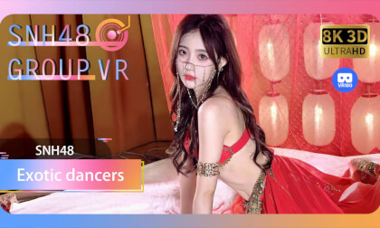 【VR8k 180】SNH48|Exotic dancers you've never met VR Video 【VR8k 180】SNH48|Exotic dancers you've never met VR