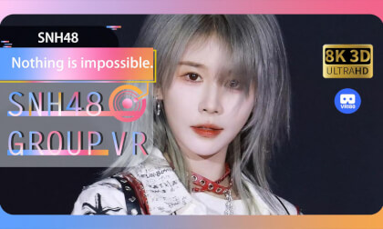 【VR8k 180】SNH48|Nothing is impossible. VR Video 【VR8k 180】SNH48|Nothing is impossible. VR