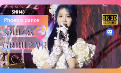 【VR8k 180】SNH48|Phoenix dance VR Video 【VR8k 180】SNH48|Phoenix dance VR