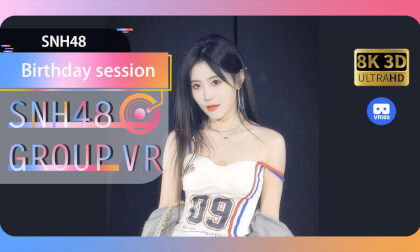 【VR8k 180】SNH48|Birthday session VR Video 【VR8k 180】SNH48|Birthday session VR