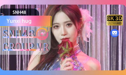 【VR8k 180】SNH48|Yunxi hug VR Video 【VR8k 180】SNH48|Yunxi hug VR
