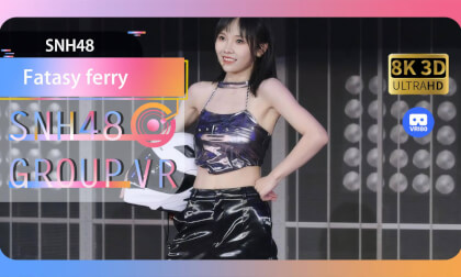 【VR8k 180】SNH48|Fatasy ferry VR Video 【VR8k 180】SNH48|Fatasy ferry VR