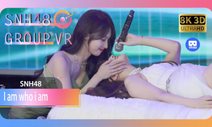【VR8k 180】SNH48|I am who i am VR Video 【VR8k 180】SNH48|I am who i am VR
