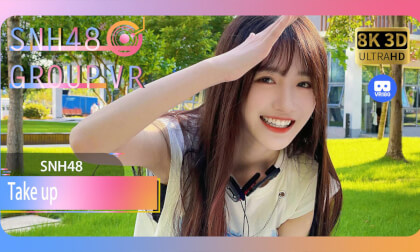 【VR8k 180】SNH48|Take up VR Video 【VR8k 180】SNH48|Take up VR