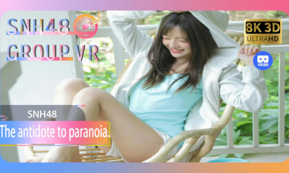 【VR8k 180】SNH48|The antidote to paranoia VR Video 【VR8k 180】SNH48|The antidote to paranoia VR