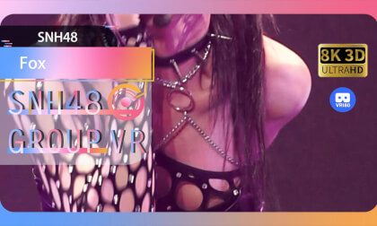 【VR8k 180】SNH48|fox VR Video 【VR8k 180】SNH48|fox VR