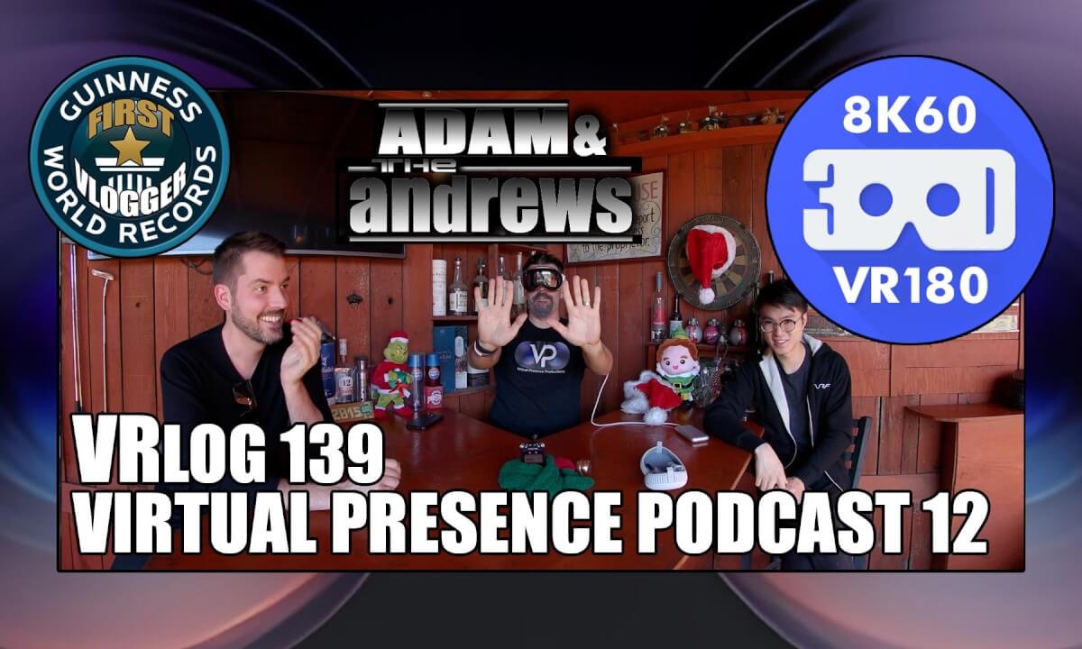 Virtual Presence Podcast 12 "Adam & The Andrews" (VRLOG 139)