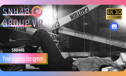 【VR8k 180】SNH48|Your majesty the qyeen VR Video 【VR8k 180】SNH48|Your majesty the qyeen VR