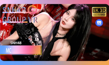 【VR8k 180】SNH48|MC VR Video 【VR8k 180】SNH48|MC VR