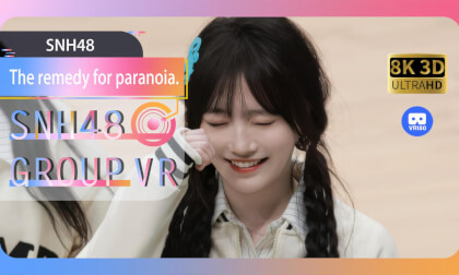 【VR8k 180】SNH48|The remedy for paranoia VR Video 【VR8k 180】SNH48|The remedy for paranoia VR