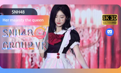 【VR8k 180】SNH48|Her majesty the queen VR Video 【VR8k 180】SNH48|Her majesty the queen VR