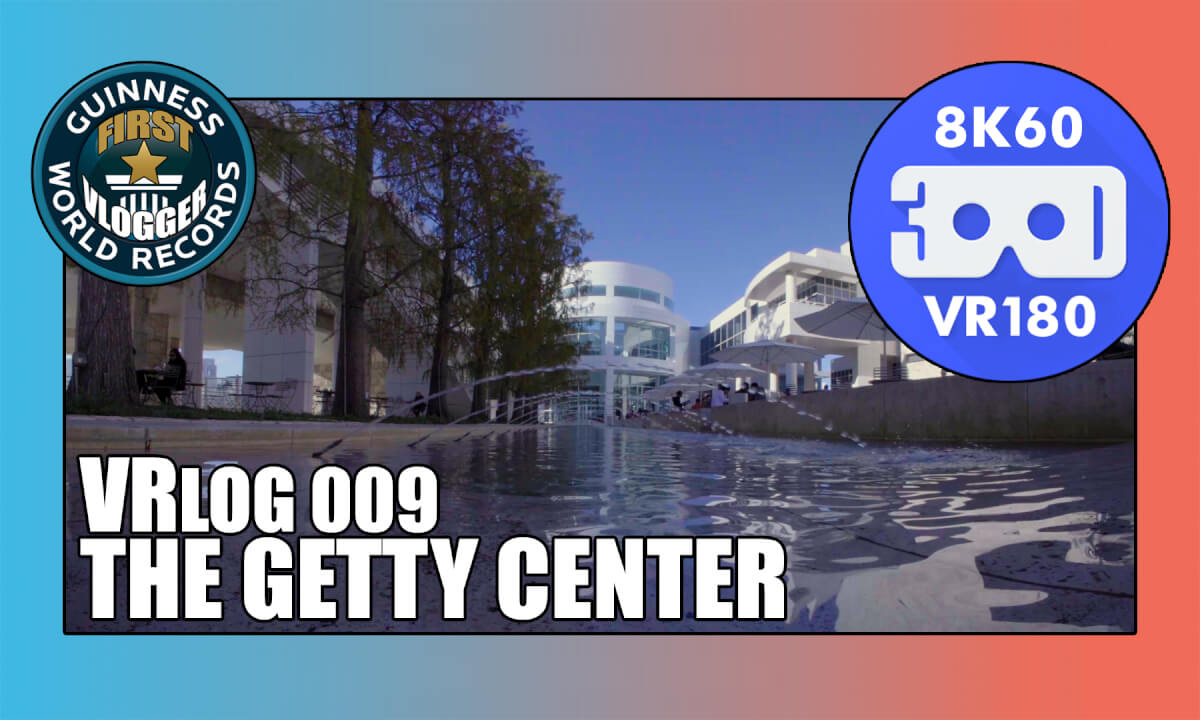 VRLOG 009 - The Getty Center