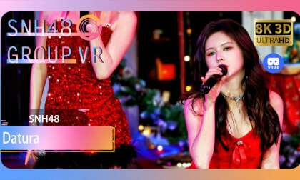 【VR8k 180】SNH48|Datura VR Video 【VR8k 180】SNH48|Datura VR