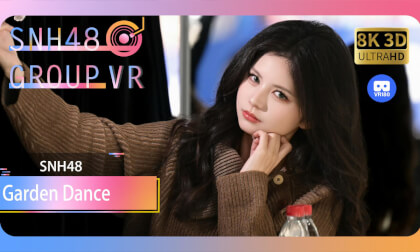 【VR8k 180】SNH48｜Garden Dance