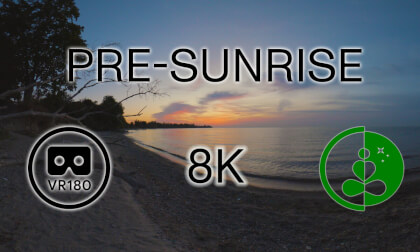 PRE-SUNRISE  |  8K  |  VR180 VR Video PRE-SUNRISE  |  8K  |  VR180 VR